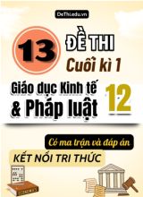 13 Đề thi cuối kì 1 Giáo dục Kinh tế và Pháp luật Lớp 12 có Ma trận & đáp án (Kết nối tri thức)